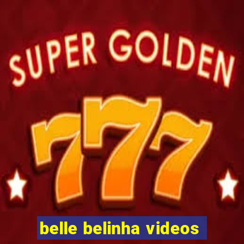 belle belinha videos